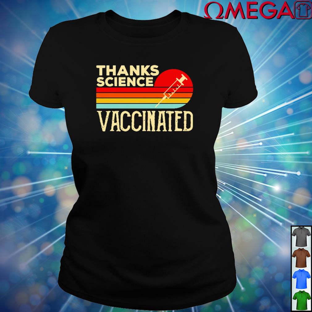 vaccinated thanks science t shirt