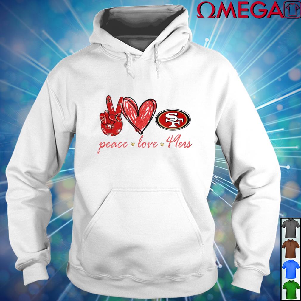 Peace love San Francisco 49ers shirt, hoodie, sweater and v-neck t-shirt