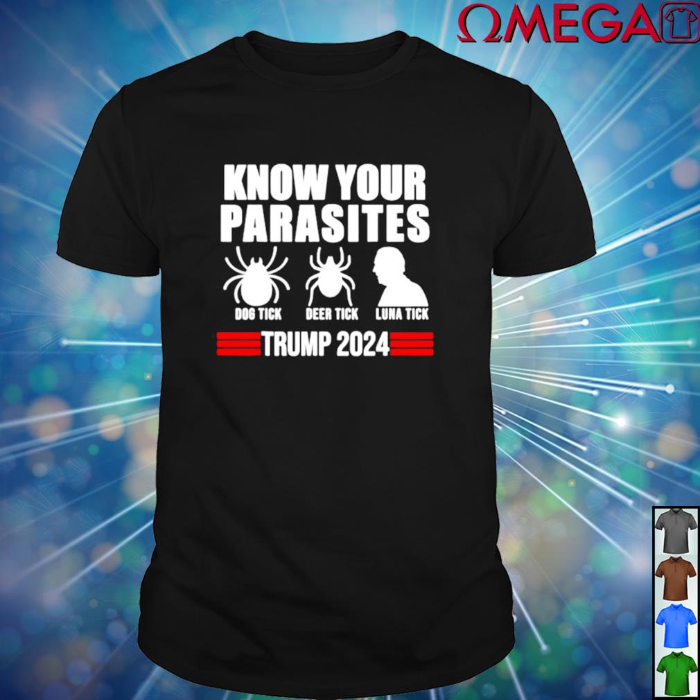 Know Your Parasites Dog Tick Tick Luna Tick Trump 2024 shirt, hoodie, sweater, long and tank top