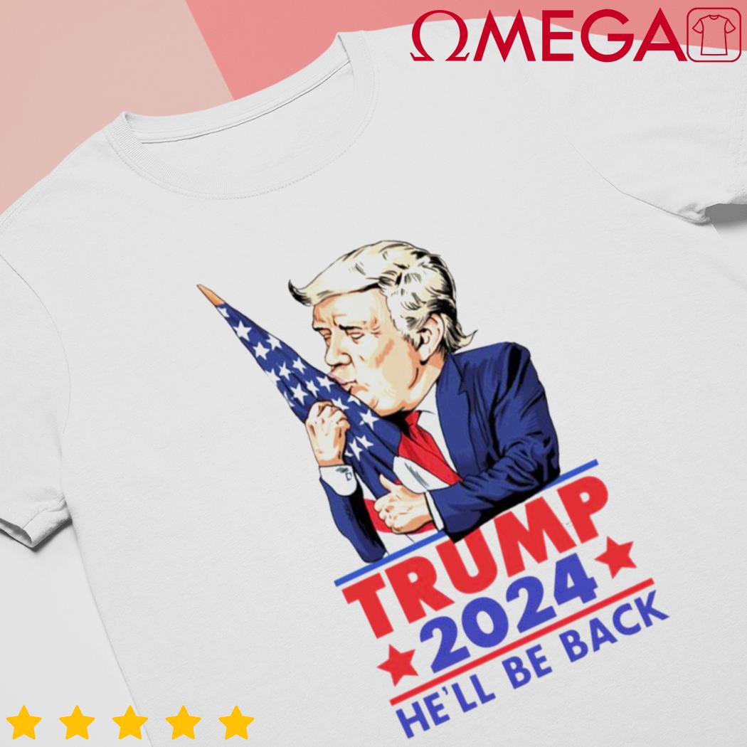Trump 2024 He’ll be back funny shirt