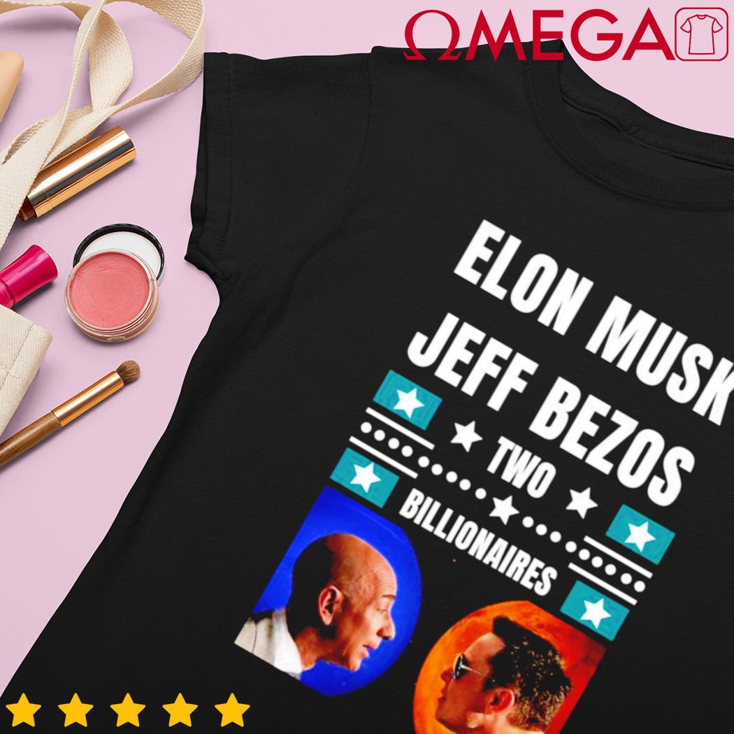 Elon Musk Jeff Bezos Two billionaires shirt, hoodie, sweater, long ...