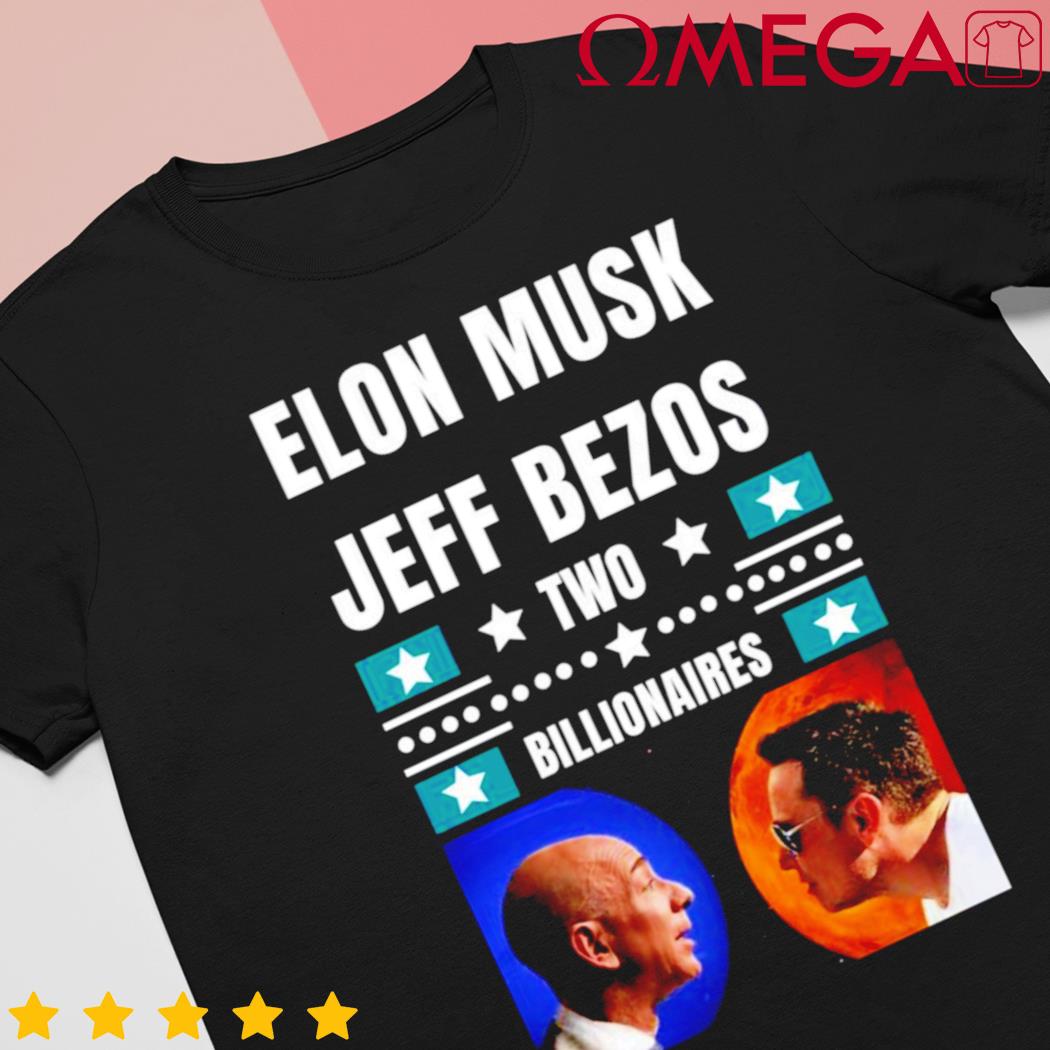 Elon Musk Jeff Bezos Two billionaires shirt