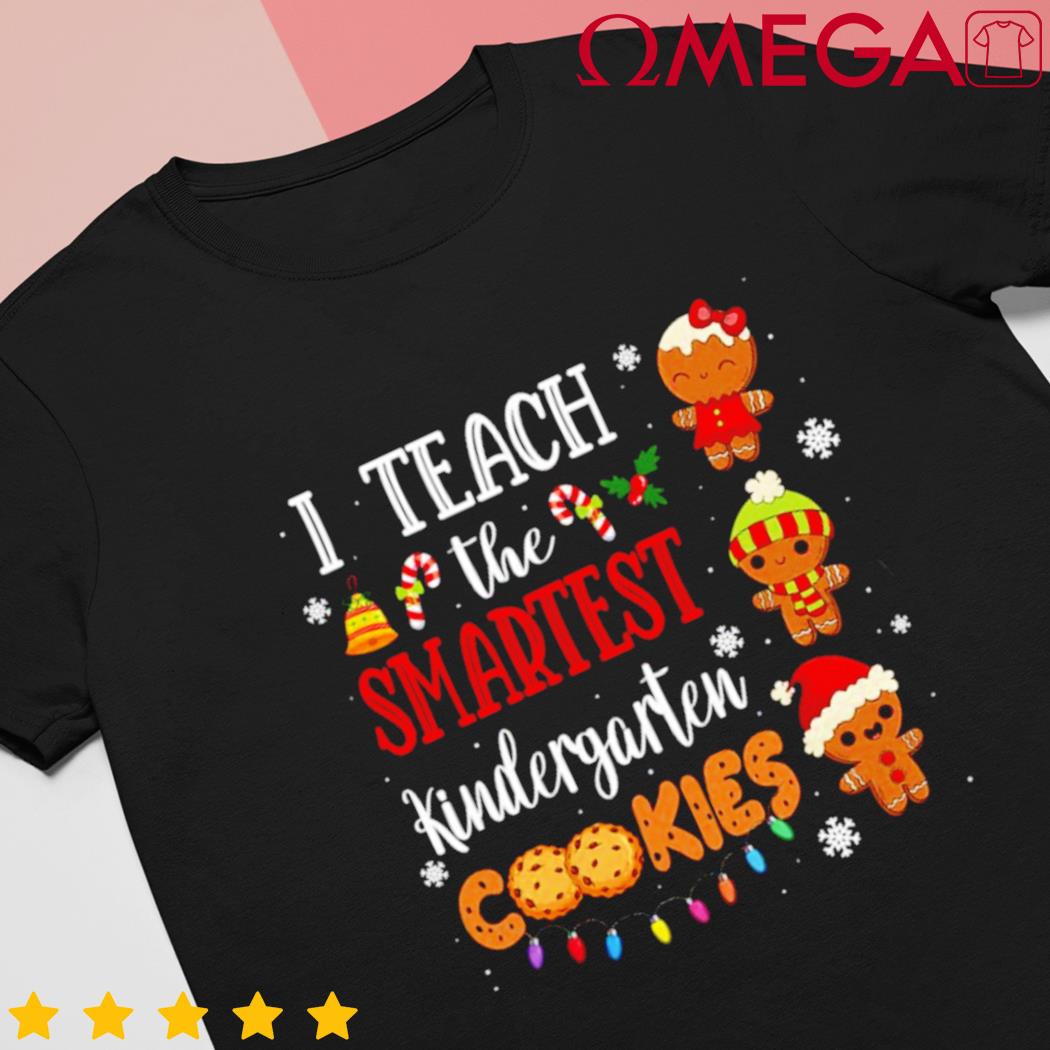 I teach the smartest Kindergarten Cookies Christmas shirt