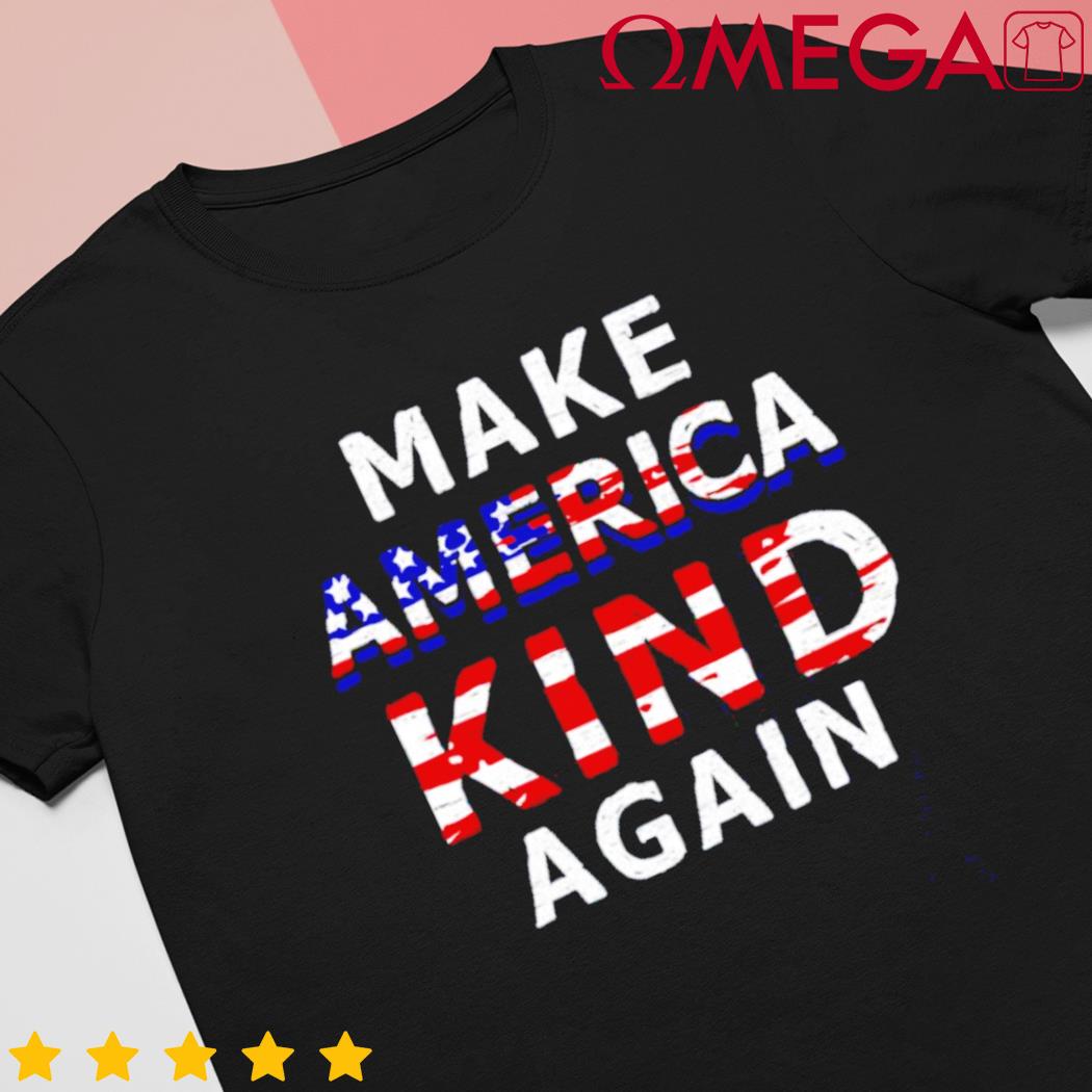 Make America kind again shirt