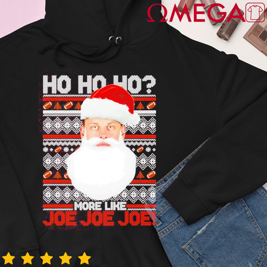 Santa Joe Burrow Ho Ho Ho more like Joe Joe Joe Christmas shirt, hoodie,  sweater, long sleeve and tank top