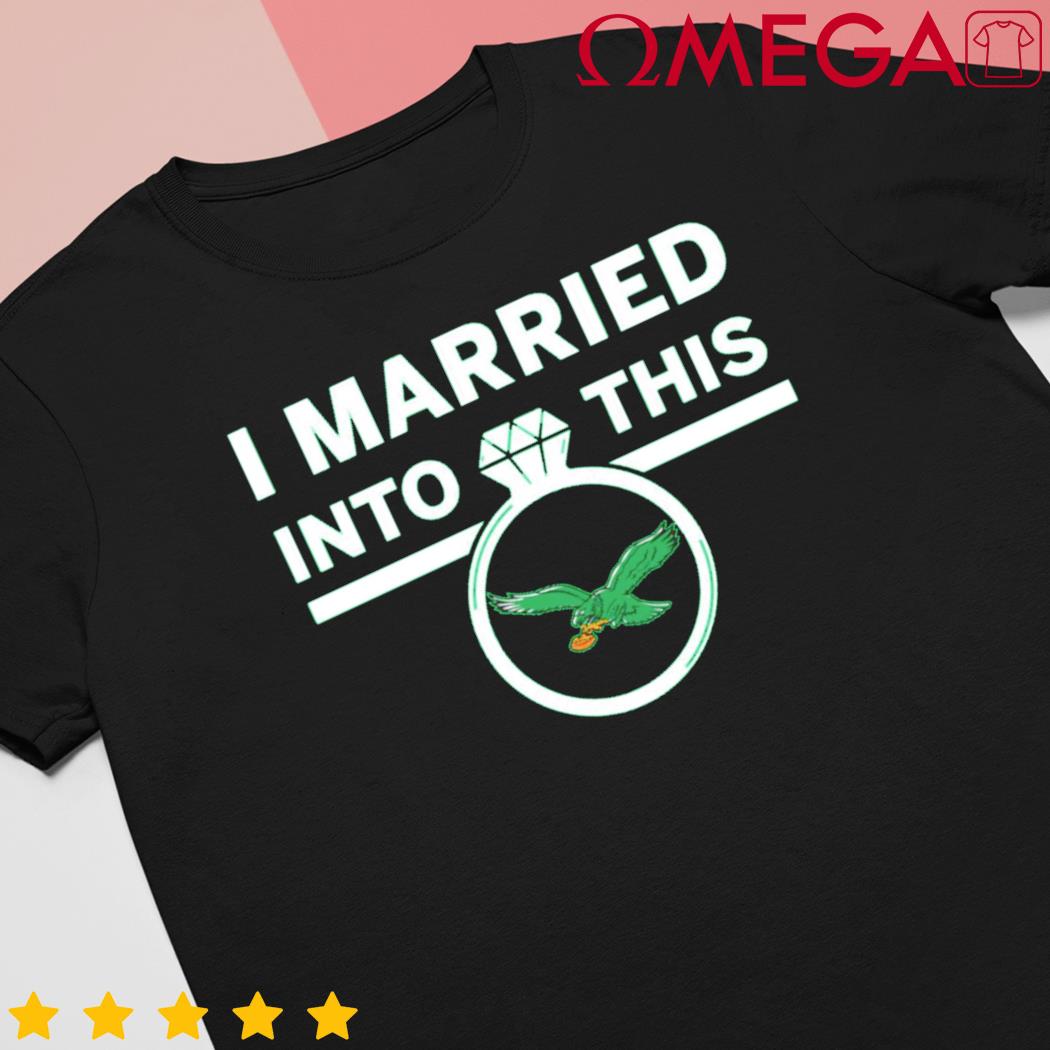 I Married Into This Philadelphia Eagles shirt - Lelemoon