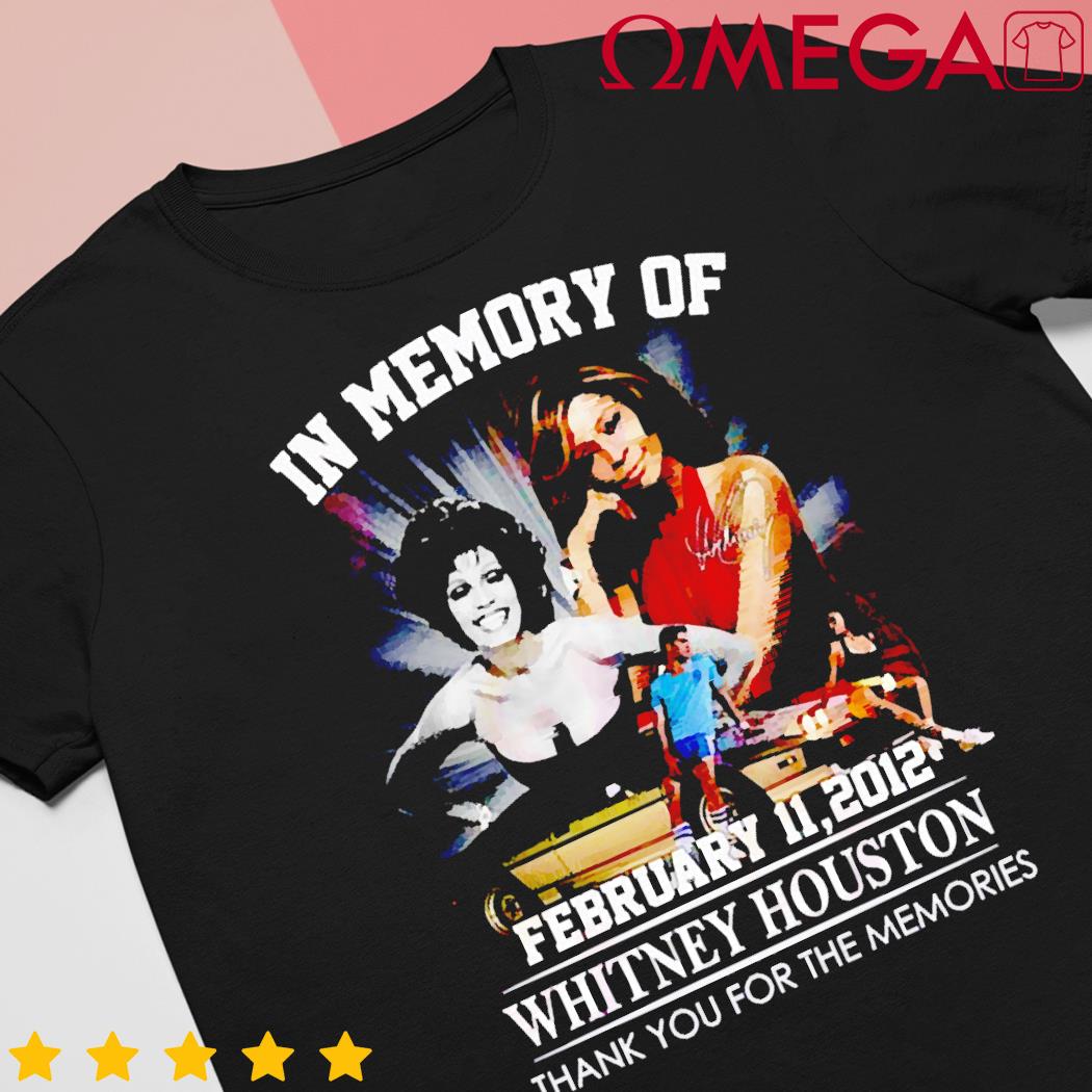 In memory of February 11 2012 Whitney Houston thank you for the memories t-shirt