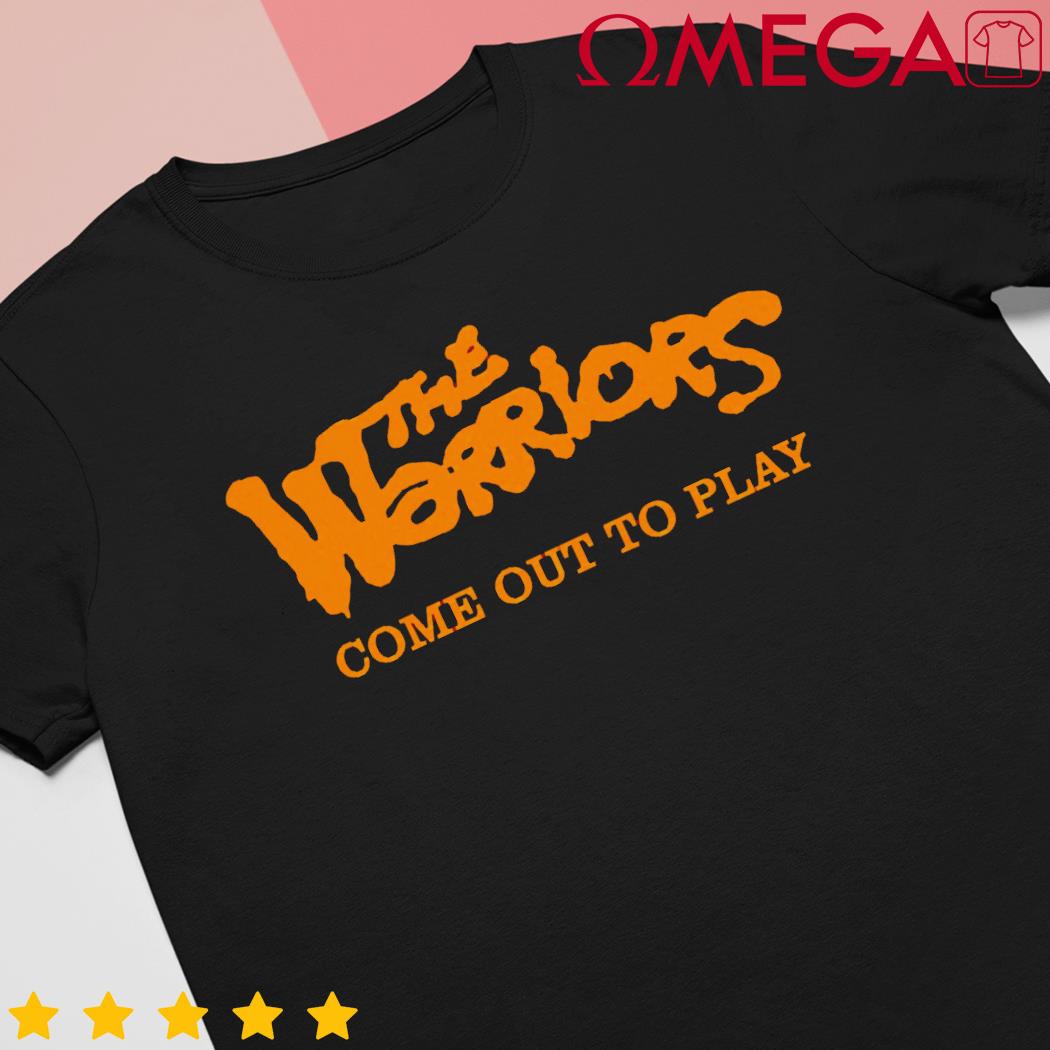 The warriors come out to play shirt, hoodie, sweater, long sleeve and tank top The warriors come out to play shirt, hoodie, sweater, long sleeve and tank top