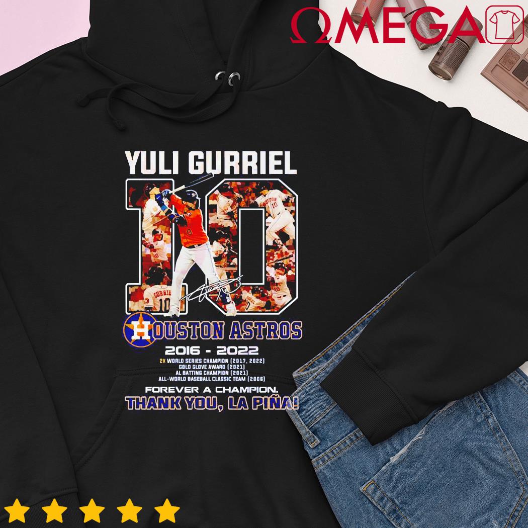 Yuli Gurriel 10 Ouston Astros 2016 – 2022 forever a champion thank you  Lapina t-shirt, hoodie, sweater and long sleeve