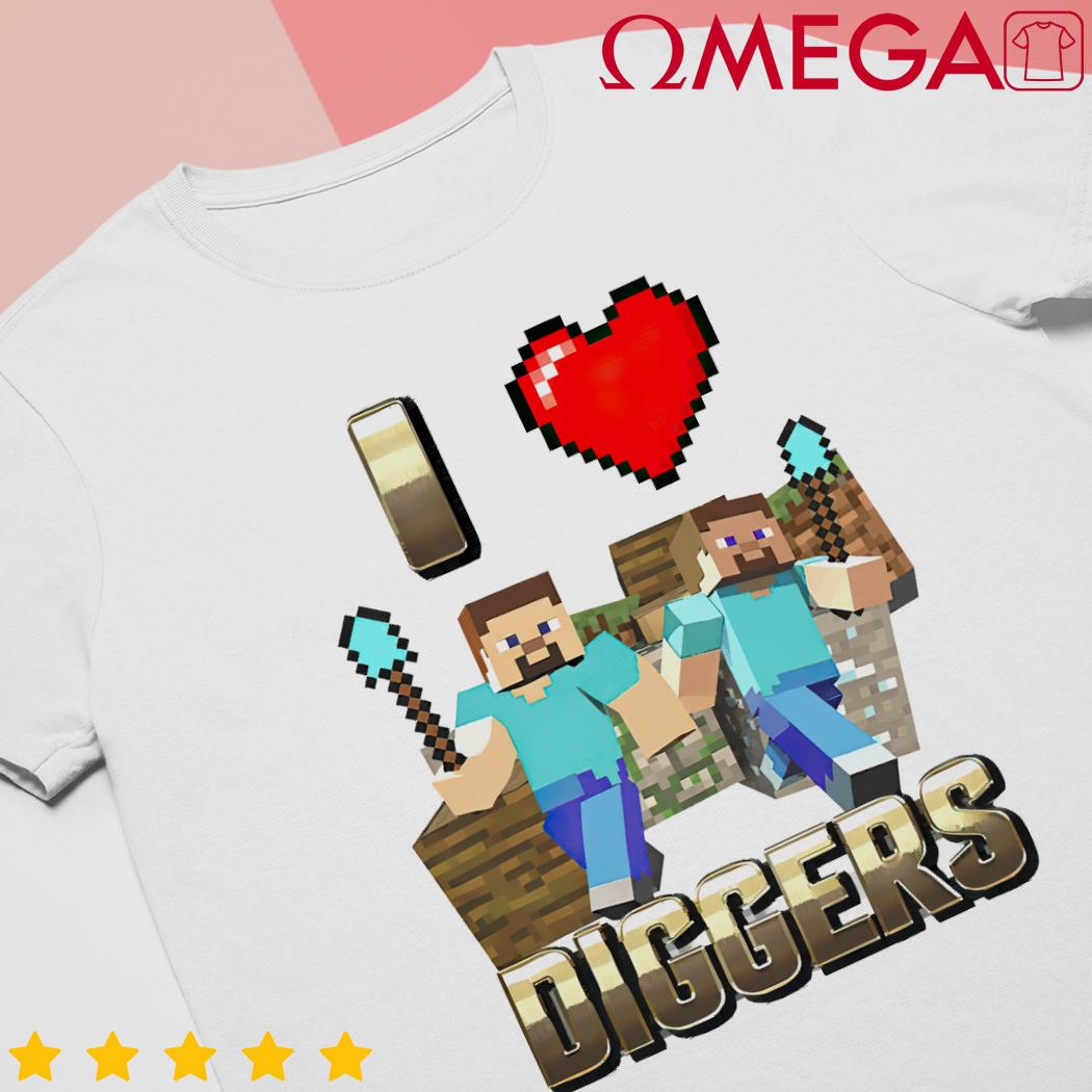 I Love Diggers Minecraft shirt, sweater, long sleeve and tank top