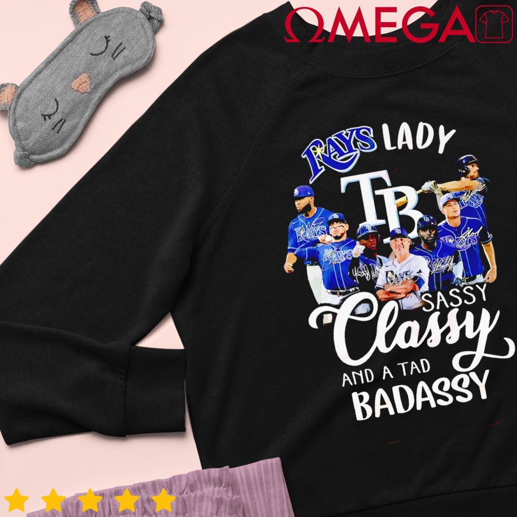 Tampa Bay Rays Lady Sassy Classy And A Tad Badassy T-Shirt