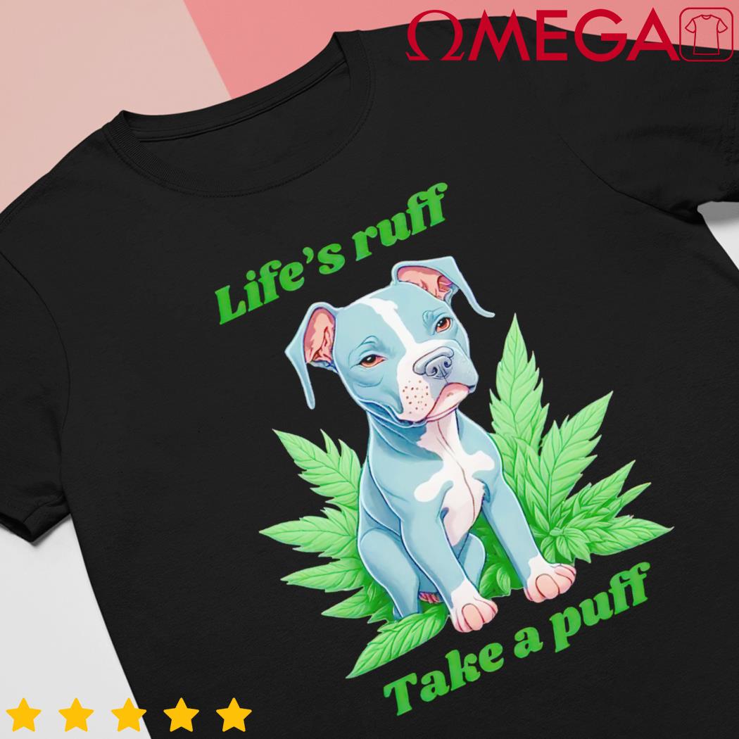 Bulldog life’s ruff take a puff shirt