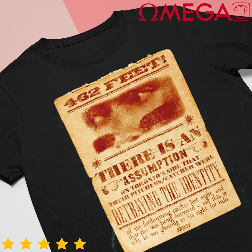 There is an assumption betraying the identify 462 feet shirt