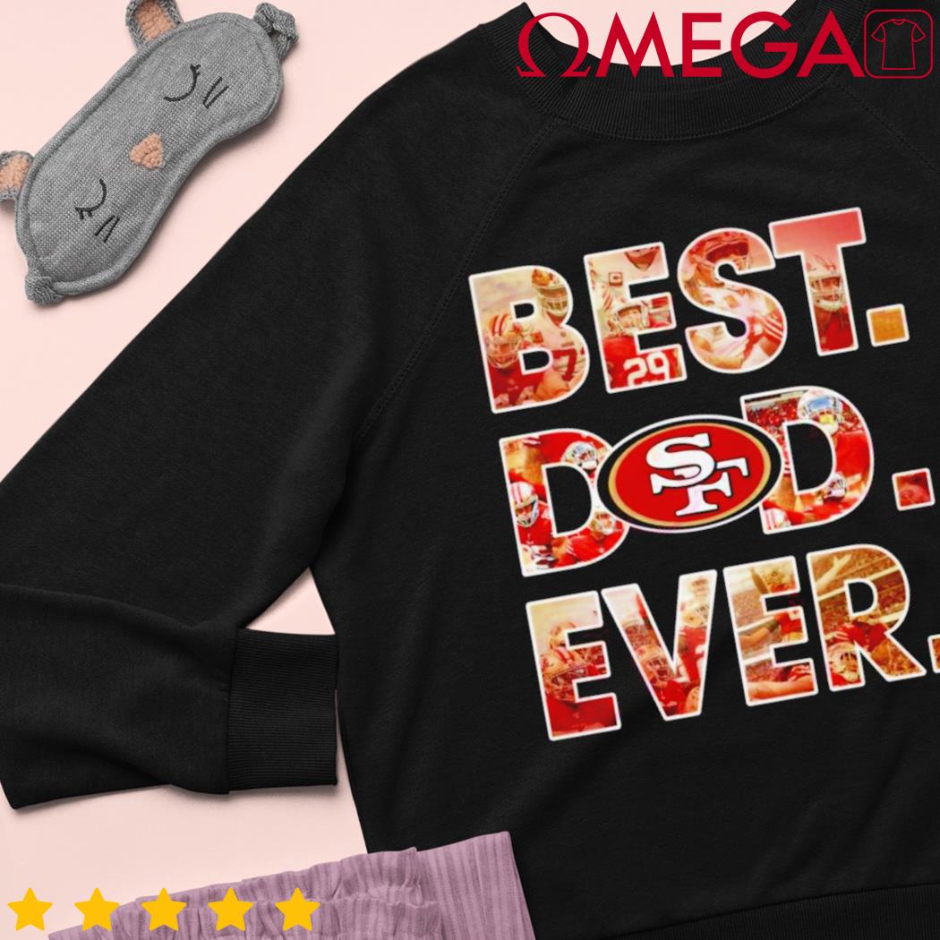 Nfl San Francisco 49ers Best Dad Ever 2023 Shirt