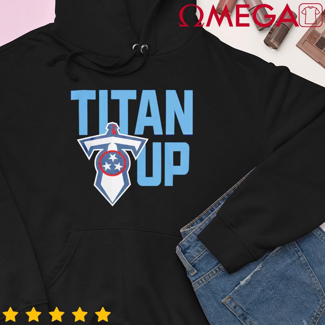 Tennessee Titans Titan Up logo team T-shirt, hoodie, sweater, longsleeve  and V-neck T-shirt