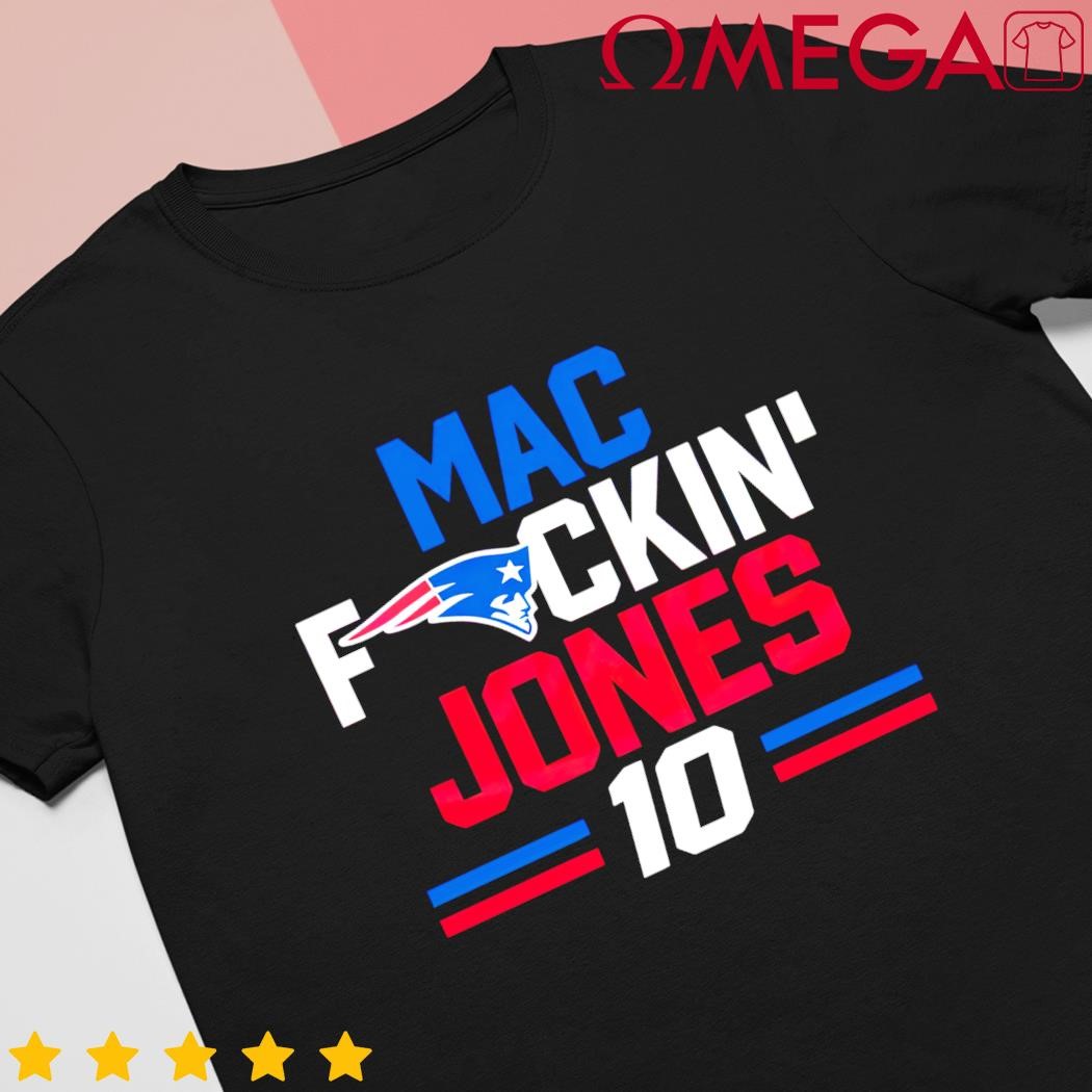 New England Patriots Mac fuckin Jones 10 shirt, hoodie, sweater, long  sleeve and tank top