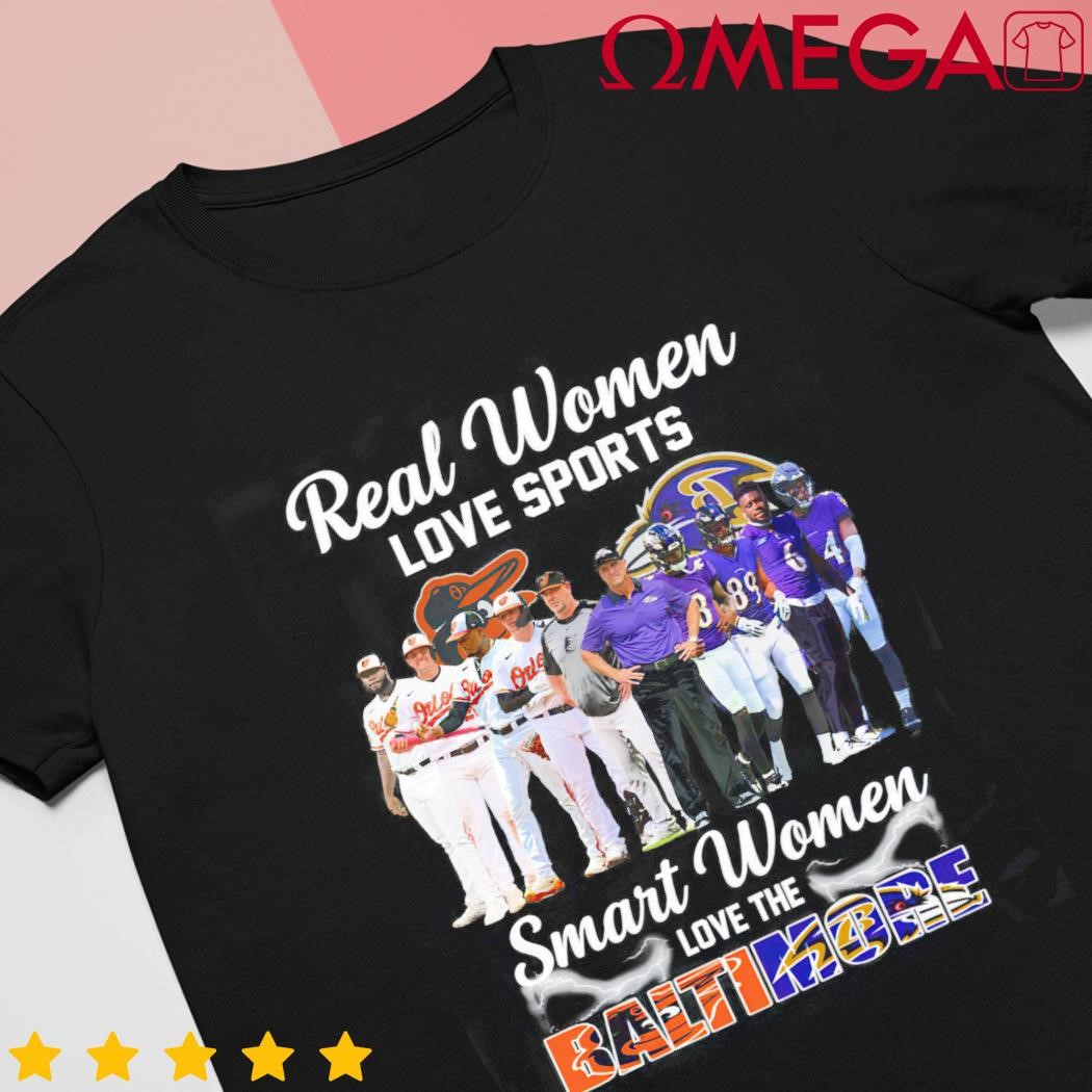 Baltimore Orioles Real Women Love Baseball Smart Women Love The Baltimore  Orioles Shirt, hoodie, sweater, long sleeve and tank top