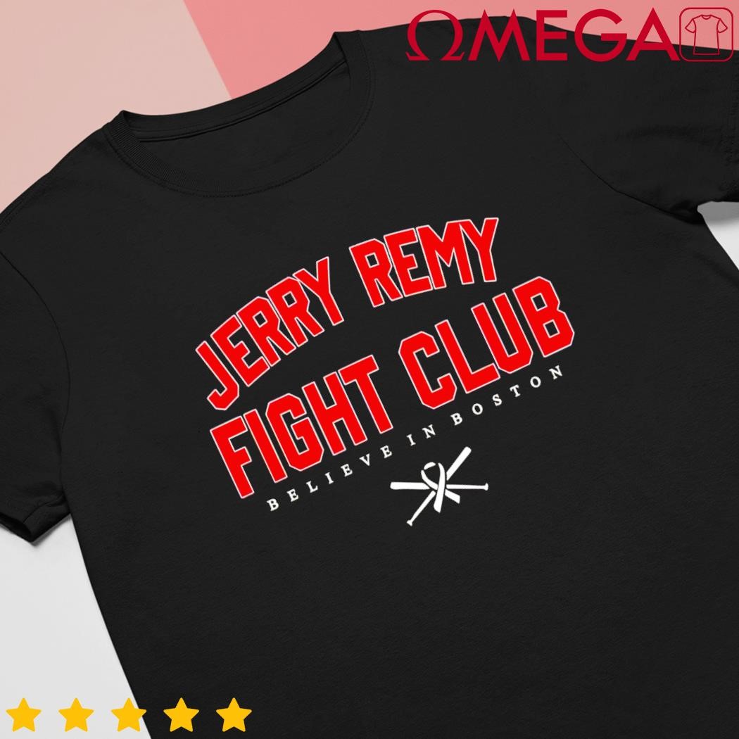 Official Jerry Remy Fight Club Believe in Boston Shirt, hoodie, sweater,  long sleeve and tank top