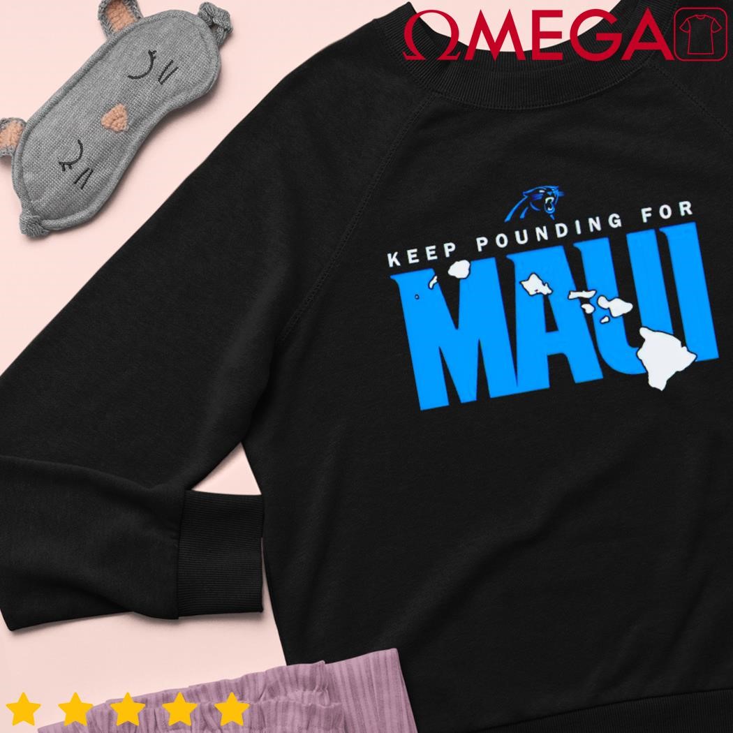 Carolina Panthers Keep Pounding For Maui Tee Shirt, hoodie, sweater, long  sleeve and tank top