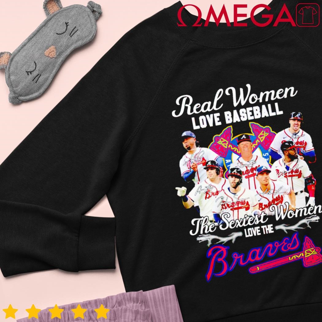 Real Women Love Baseball The Sexiest Women Love Atlanta Braves Signatures  shirt, hoodie, sweater, long sleeve and tank top