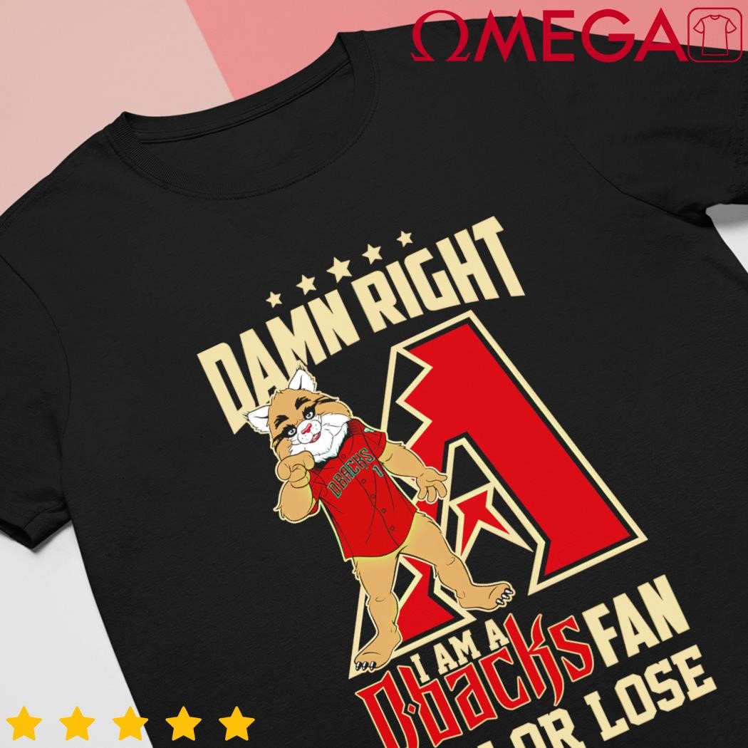 Original Damn Right I Am D-Backs Fan Win Or Lose Shirt, hoodie, sweater,  long sleeve and tank top