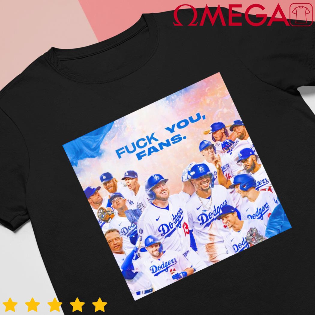 Fuck you fans Los Angeles Dodgers shirt, hoodie, sweater and long sleeve