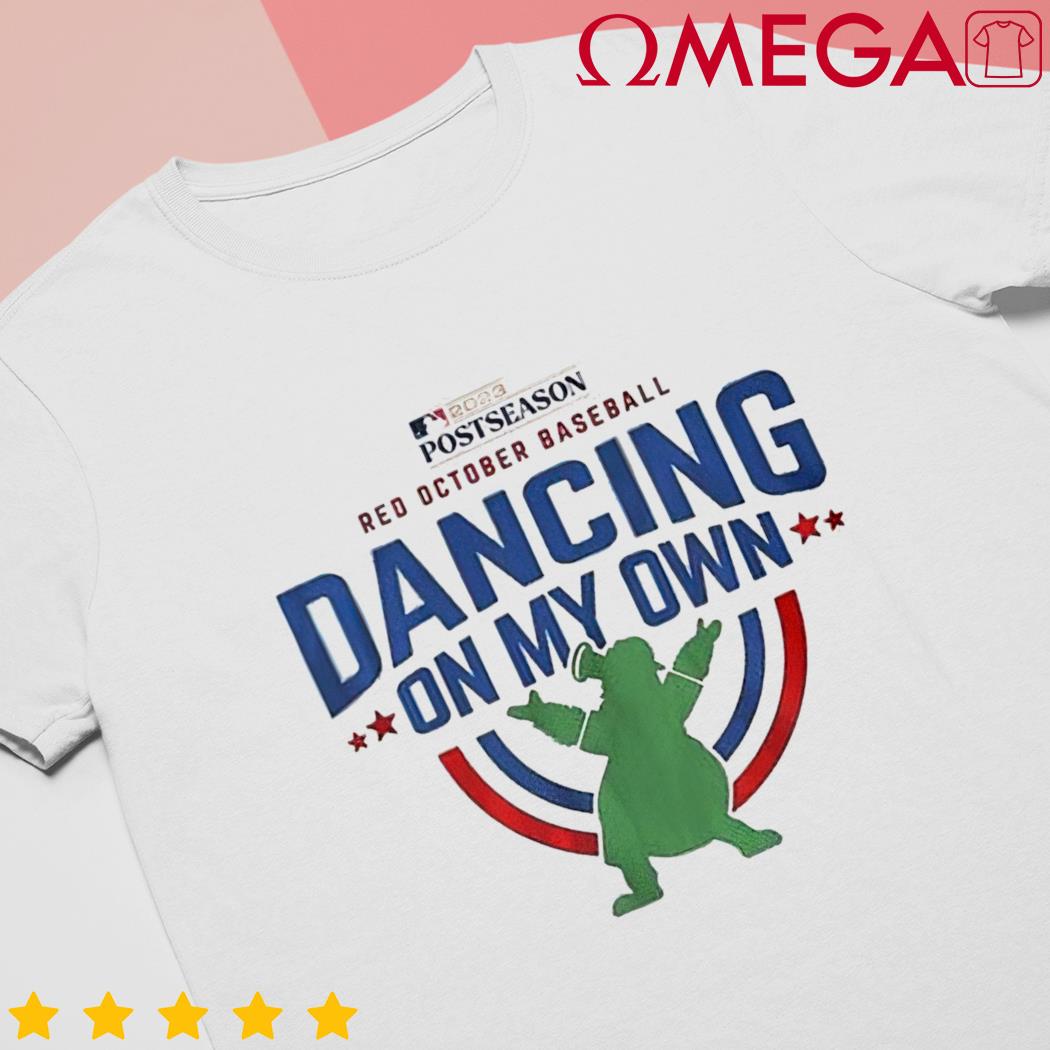 Dancing On My Own Phillies 2023 October Shirt, hoodie, sweater, long sleeve  and tank top