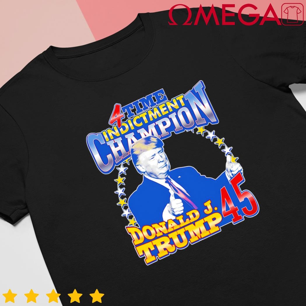 4 time indictment champion Donald Trump 45 shirt