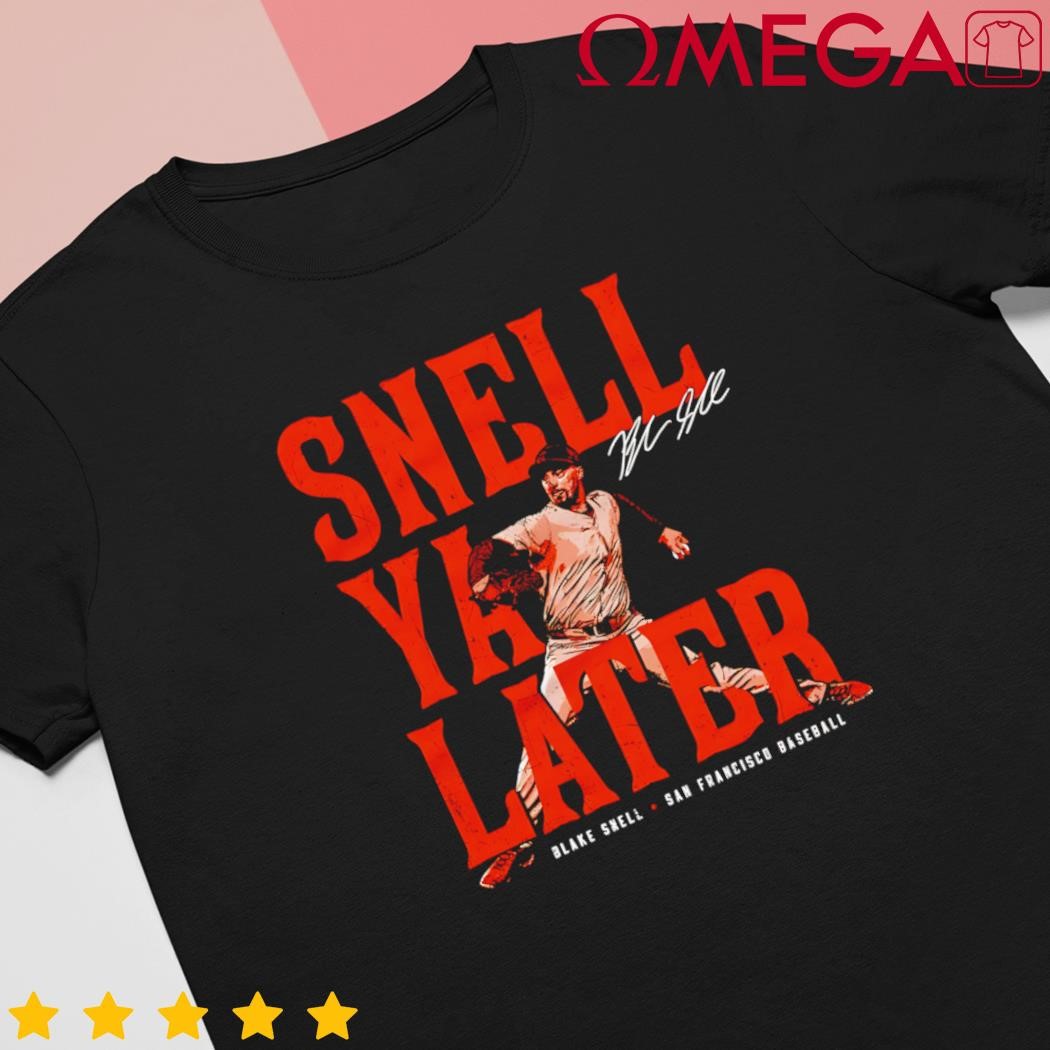 Blake Snell San Francisco Snell Ya Later Baseball Signature shirt