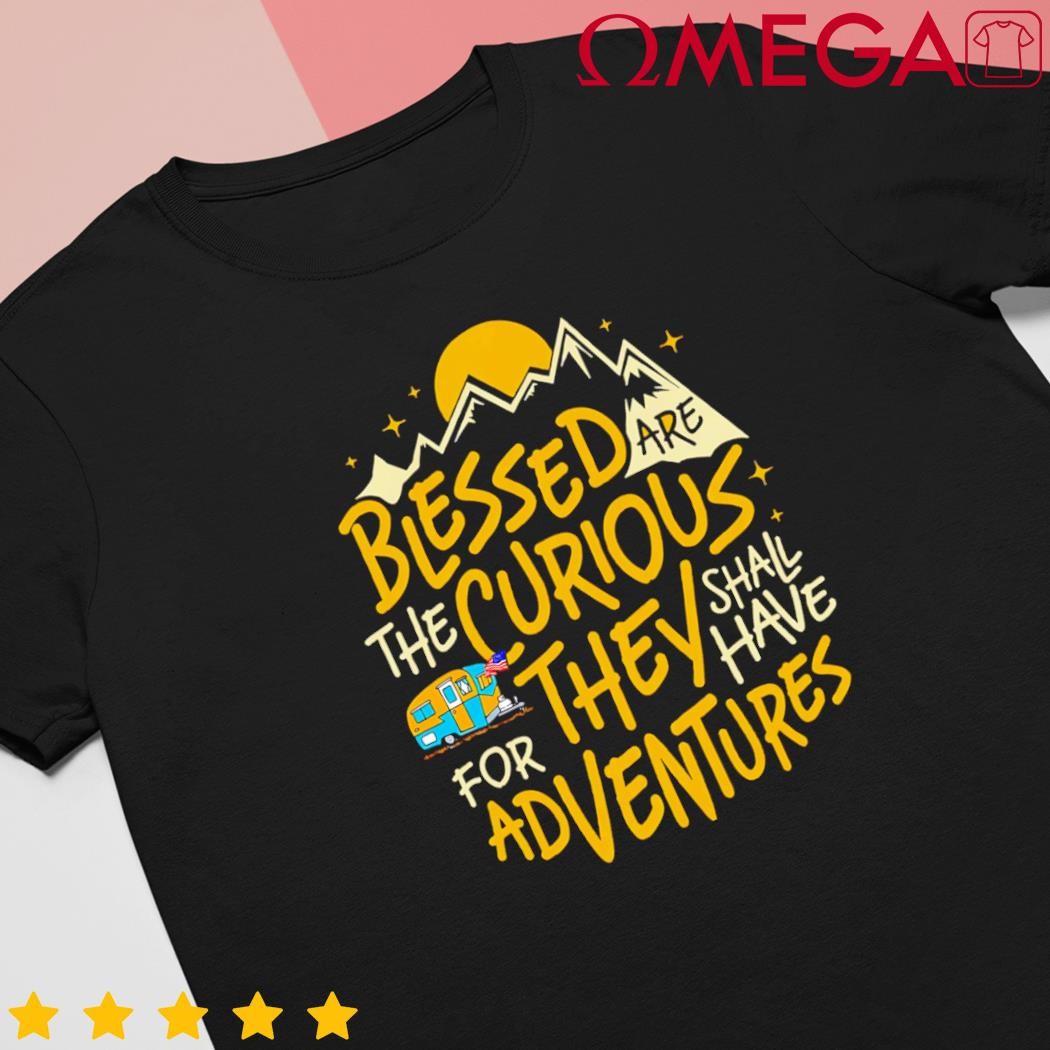 Blessed are the curious for they shall have adventures retro shirt