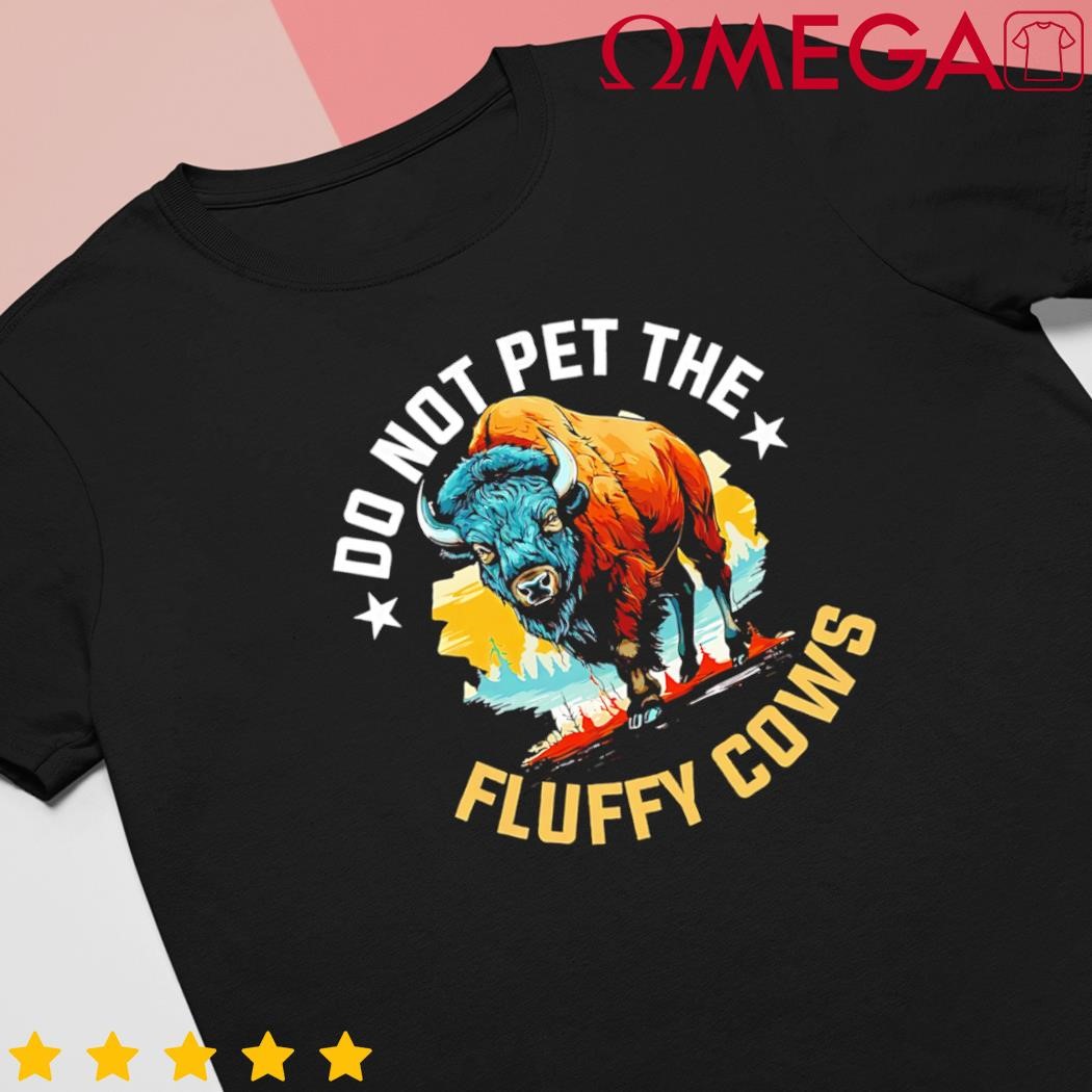 Buffalo Bison do not pet the fluffy cows retro shirt