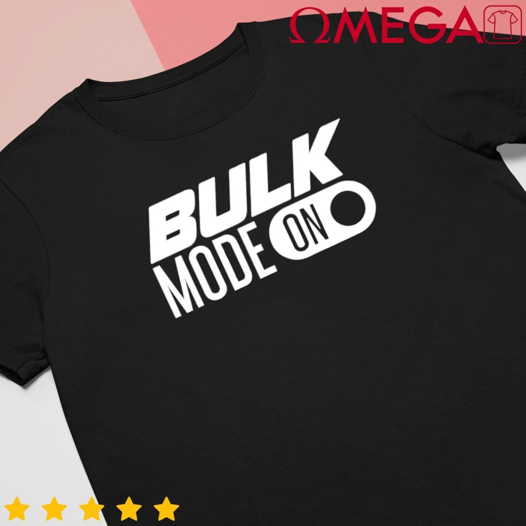 Bulk mode on shirt