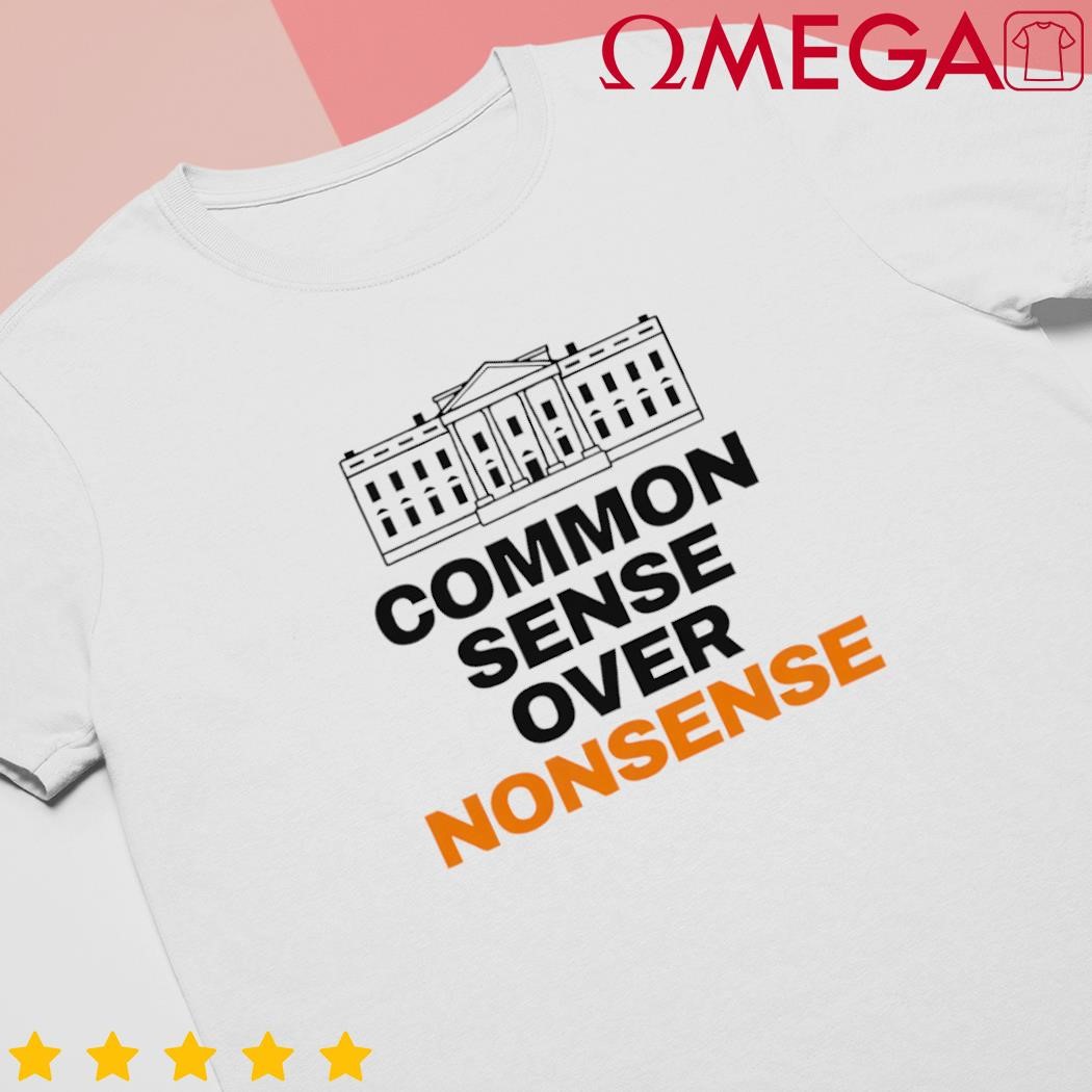 Common Sense Over Nonsense White House Kamala Walz Election shirt