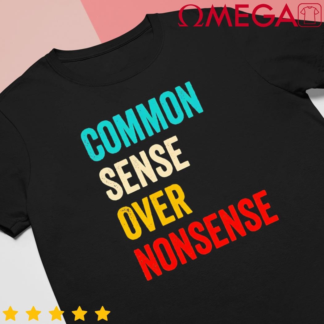 Common sense over nonsense Trump 2024 shirt