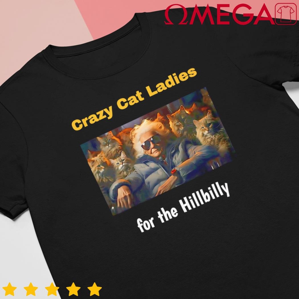 Crazy Cat ladies for the Hillbilly shirt