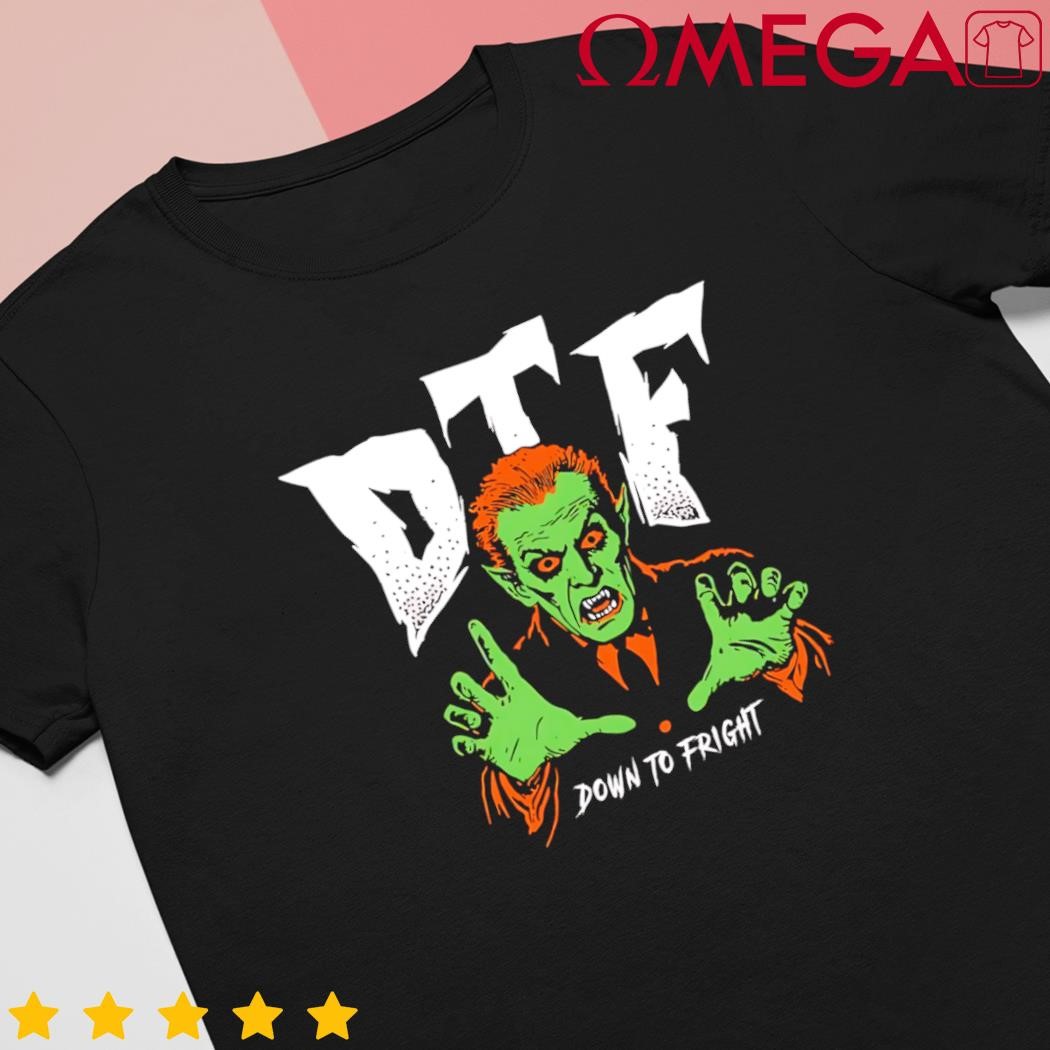 DTF Down to Fright Horror shirt