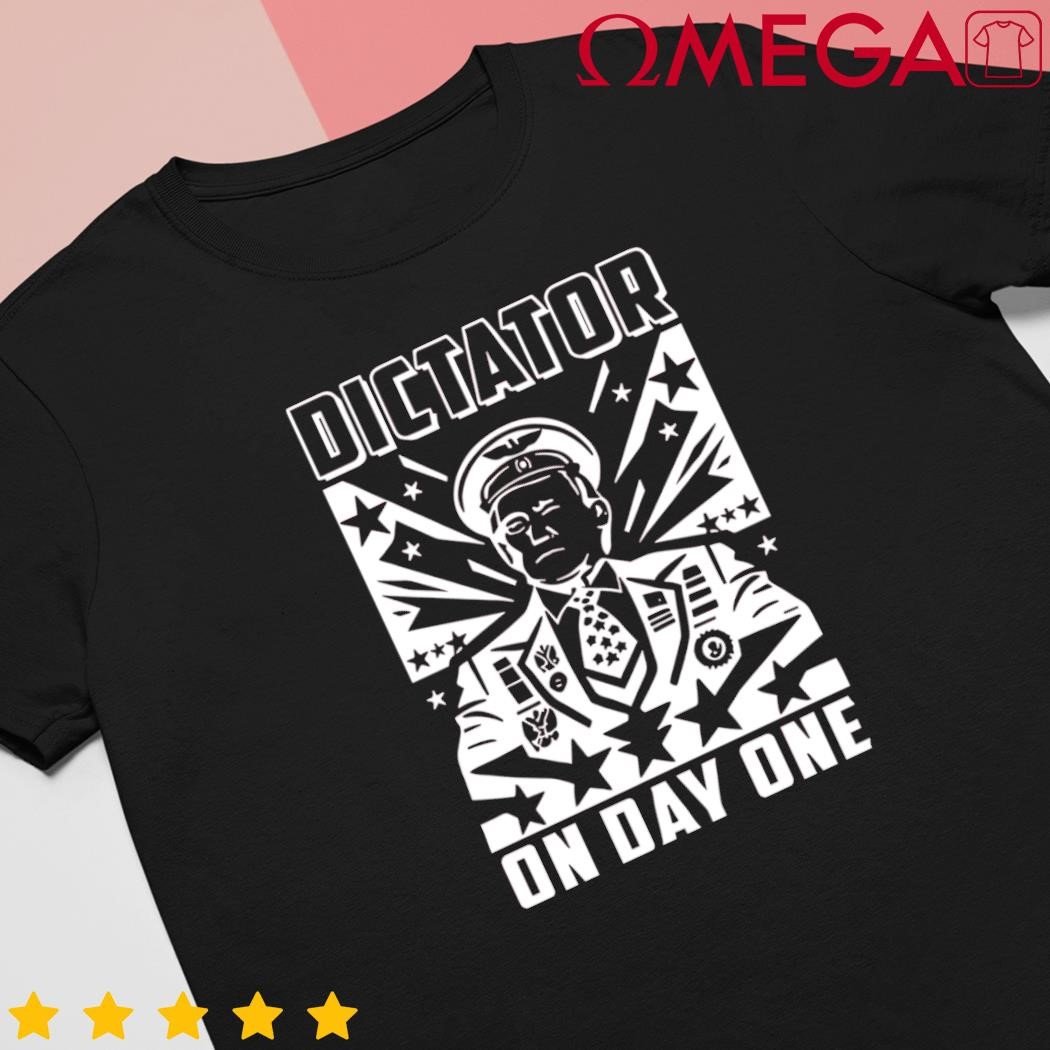 Dictator on day one Donald Trump shirt