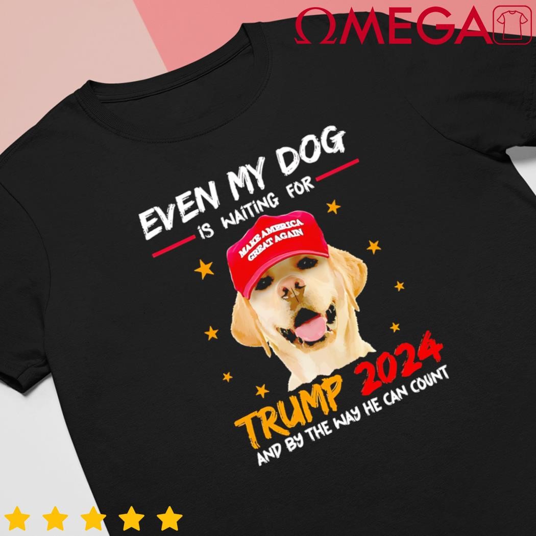 Dog saying lover even my dog is waiting for Trump 2024 shirt