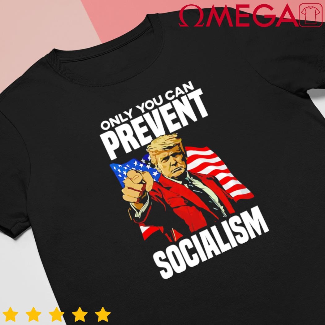 Donald Trump only you can prevent socialism US flag shirt