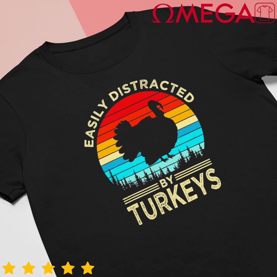 Easily Distracted By Turkeys Vintage Funny Turkey shirt