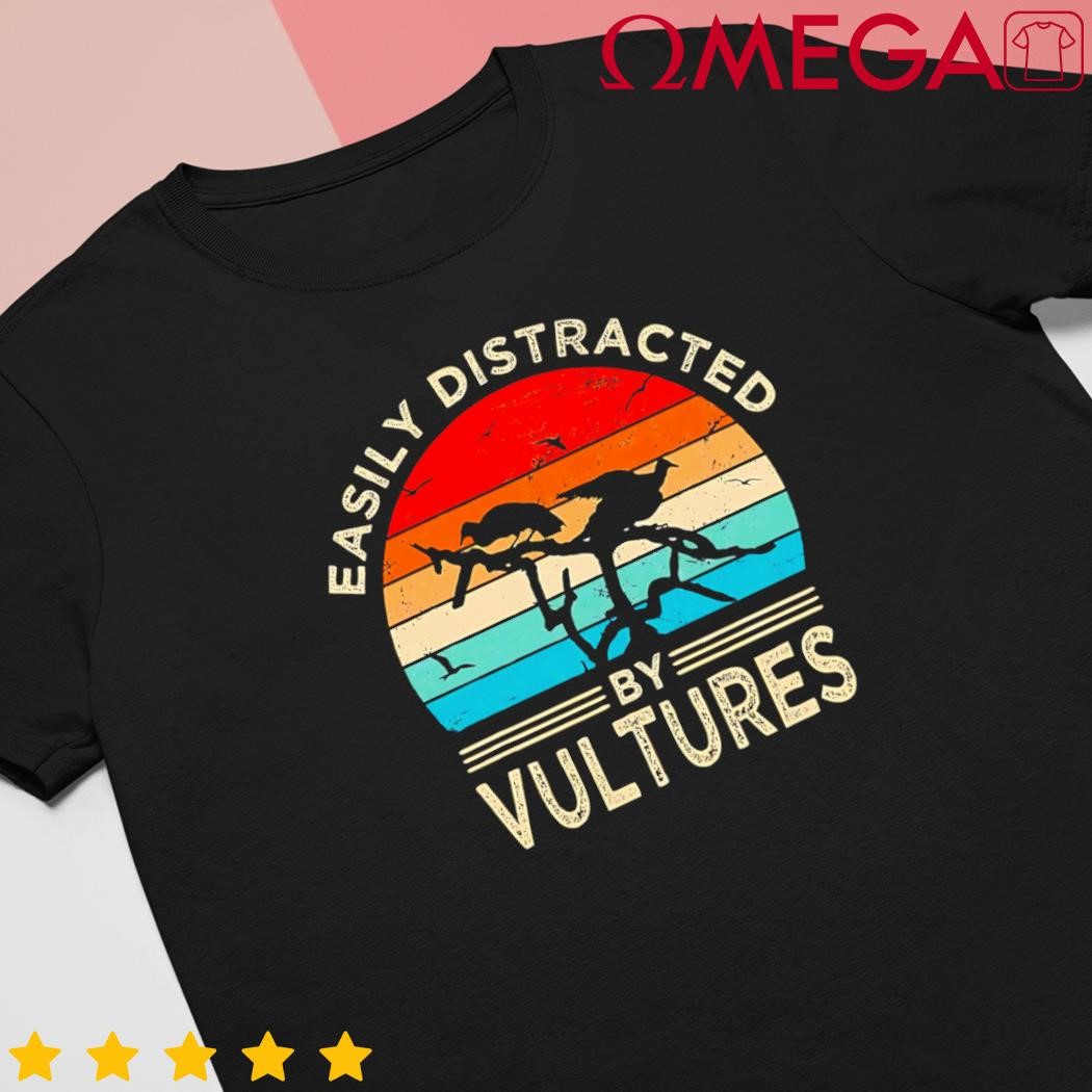 Easily Distracted By Vultures Vintage Funny Vulture shirt