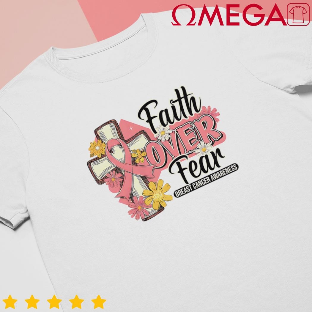 Faith over fear breast cancer Awareness shirt