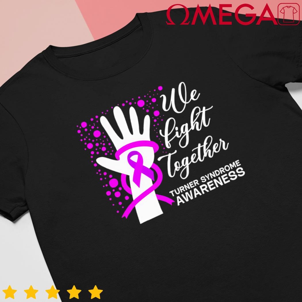 Fight Together Turner Syndrome Warrior Awareness Hand Ribbon shirt