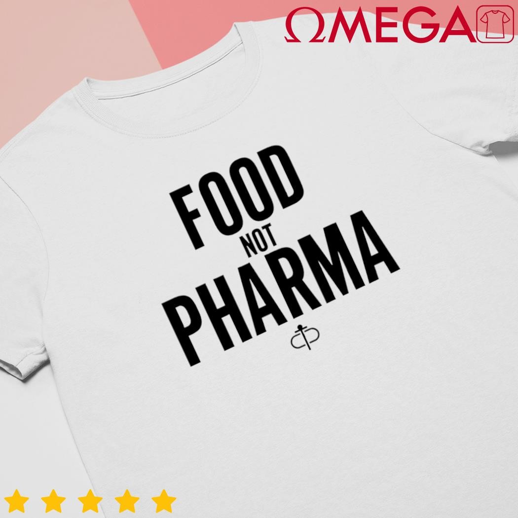 Food not Pharma shirt