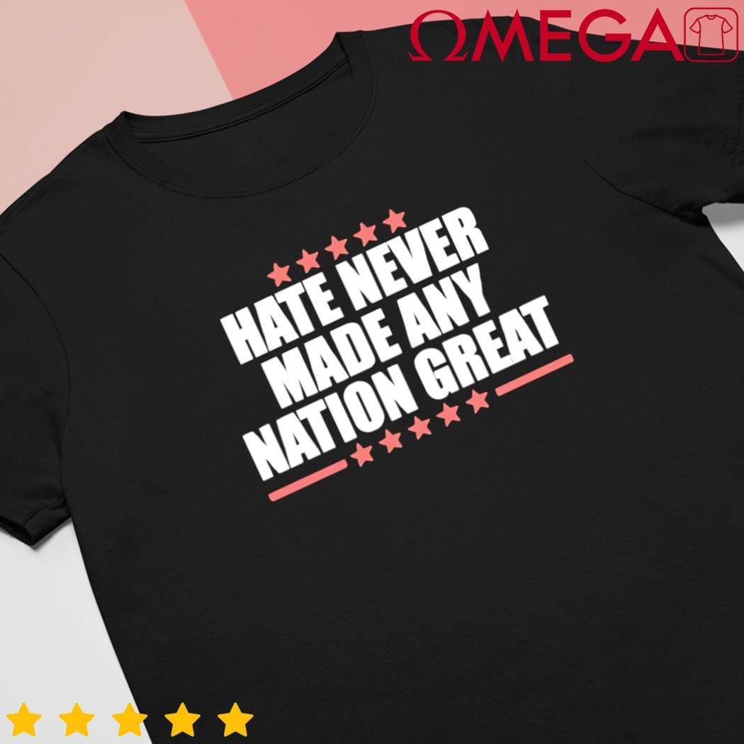 Hate never made any country great stars shirt