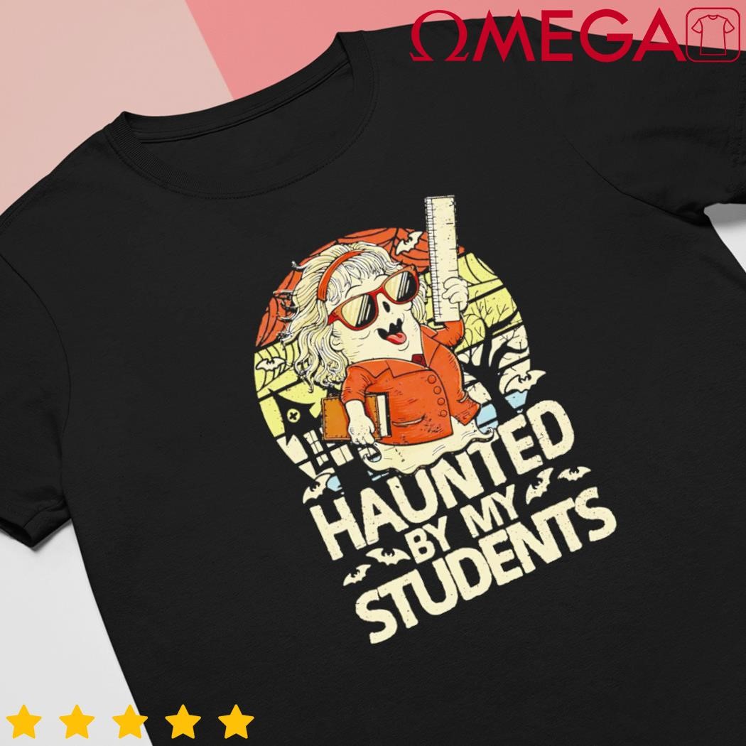 Haunted by my students ghost Halloween teacher women retro shirt