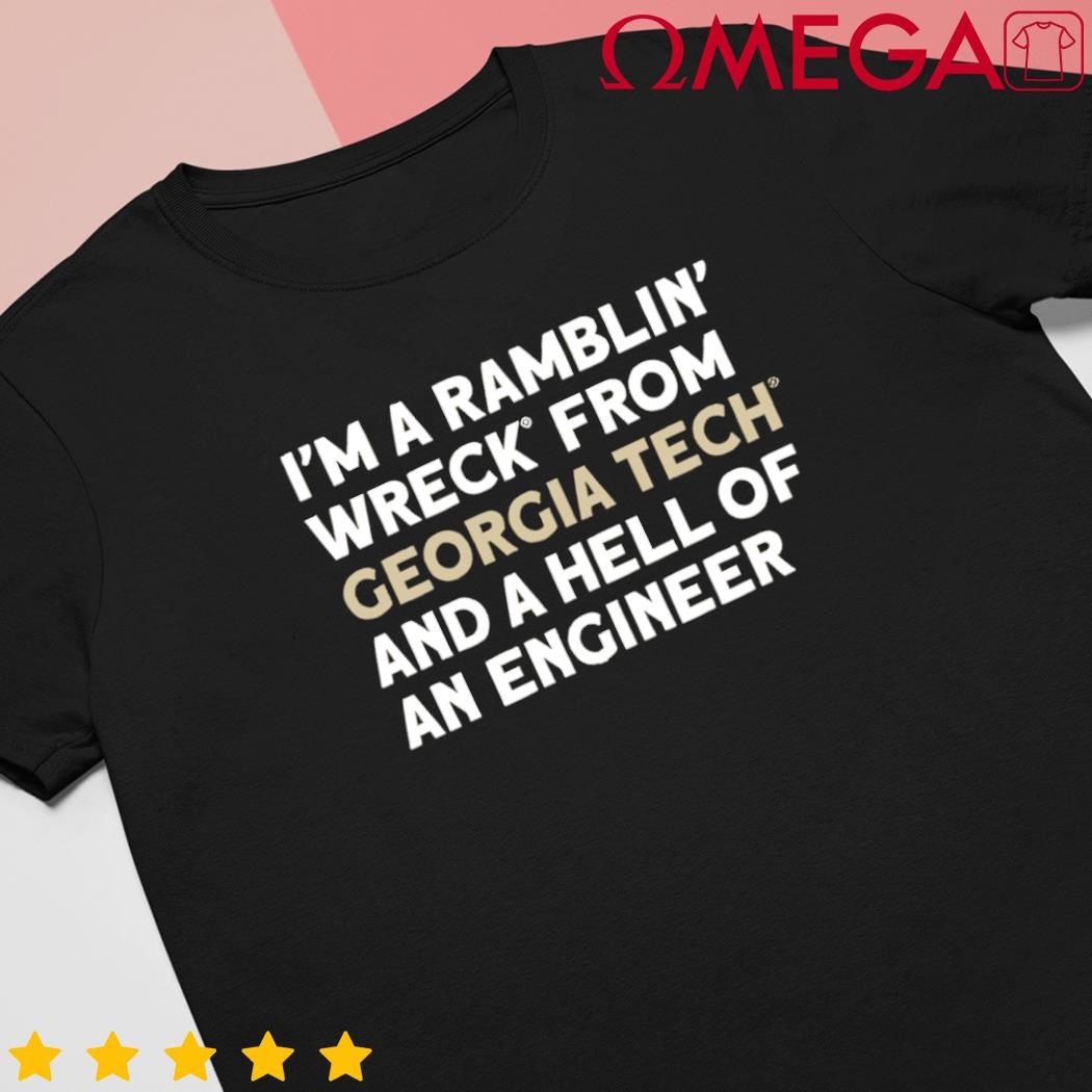 I'm a Ramblin' Wreck From Georgia Tech and a hell of an engineer shirt