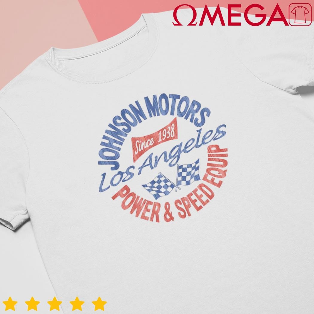 Johnson Motors Los Angeles Since 1938 Power and Speed Equip shirt