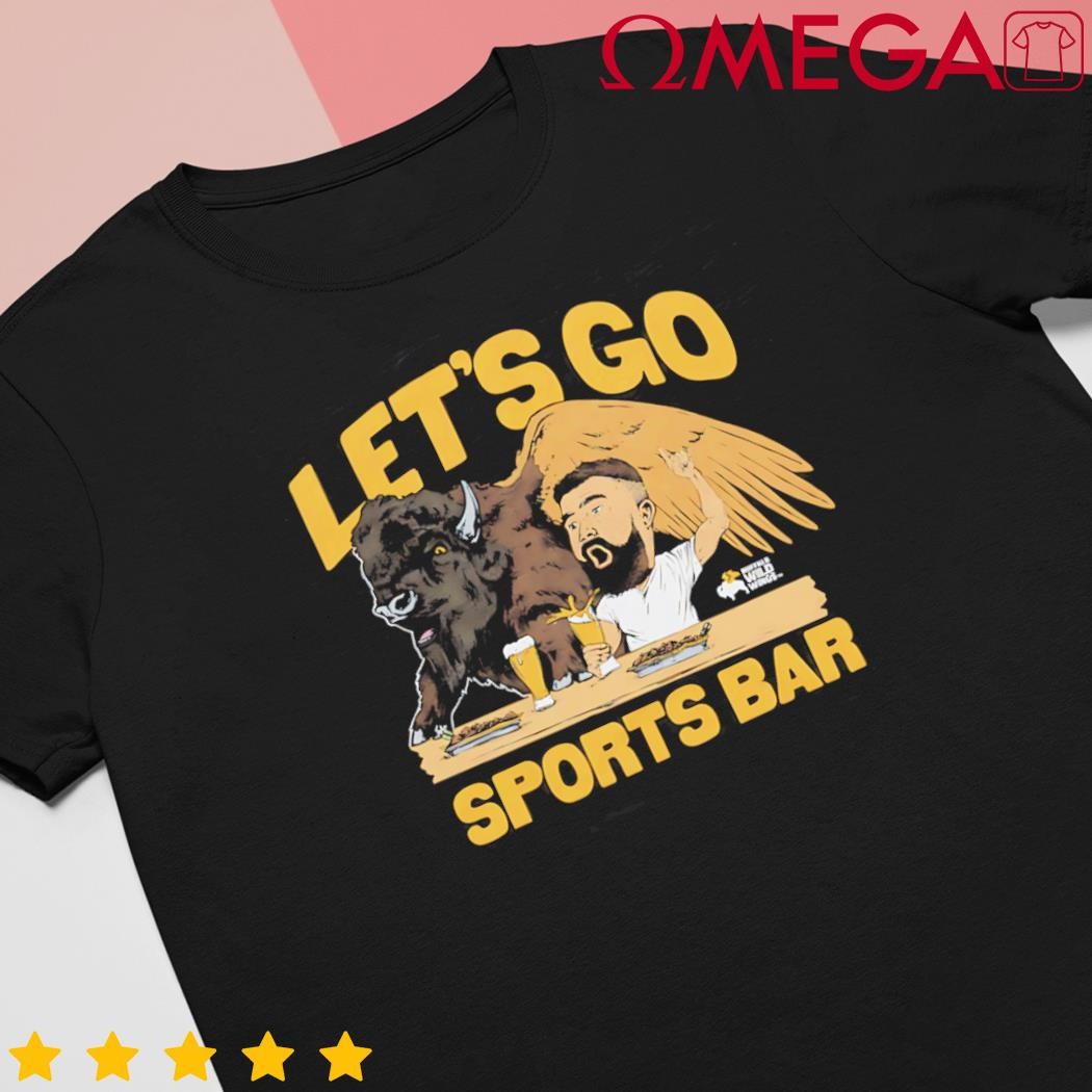 Let's go Sports Bar Buffalo Wild Wings x Jason Kelce shirt