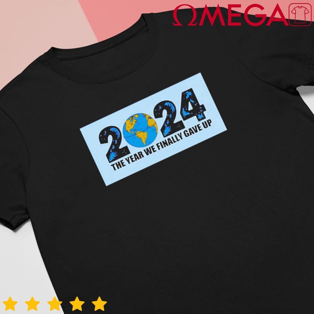 2024 the year we finally gave up shirt